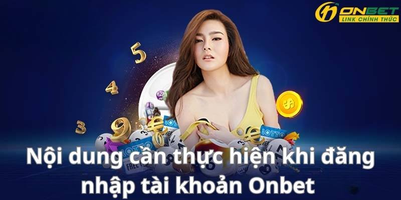 Cập nhật nội dung cần áp dụng trong đăng nhập Onbet