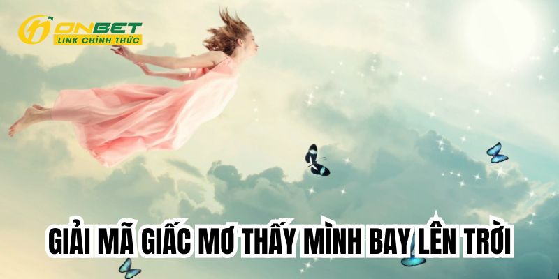 Thumb Giải Mã Giấc Mơ Thấy Mình Bay Lên Trời