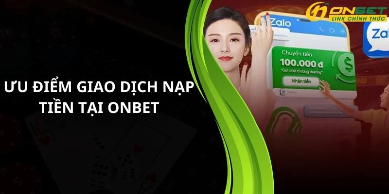 Đánh giá ưu điểm thu hút hội viên trong giao dịch nạp tiền tại Onbet