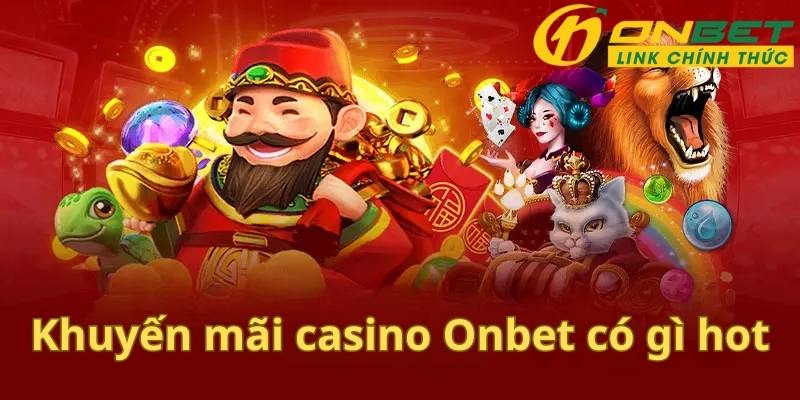 Khuyến mãi casino Onbet thưởng doanh thu hấp dẫn